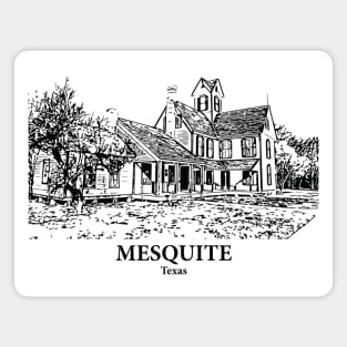 Mesquite - Texas Magnet